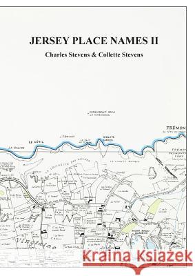 Jersey Place Names: Volume II: The Maps Professor Charles Stevens, Collette Stevens 9780901897015