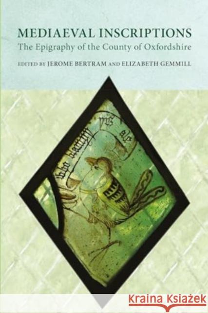 Mediaeval Inscriptions: The Epigraphy of the County of Oxfordshire Elizabeth Gemmill Jerome Bertram 9780902509801 Oxfordshire Record Society