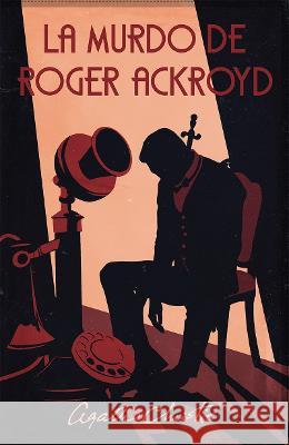 La murdo de Roger Ackroyd Agatha Christie Hans Becklin 9780902756687 Esperanto-Asocio de Britio
