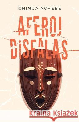 Aferoj disfalas Chinua Achebe Anna L?wenstein 9780902756854 Esperanto-Asocio de Britio