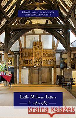 Little Malvern Letters: I: 1482-1737 Aileen M. Hodgson Michael Hodgetts 9780902832268 Catholic Record Society
