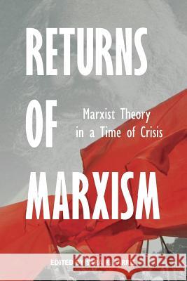 Returns of Marxism: Marxist Theory in Time of Crisis Sara R Farris 9780902869684 Resistance Books