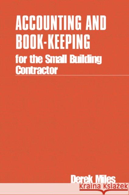 Accounting and Book Keeping for the Small Building Contractor Miles, Derek 9780903031547 Practical Action