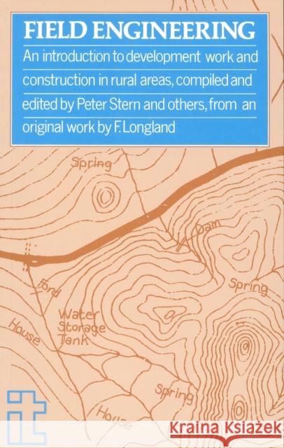 Field Engineering: An Introduction to Development Work and Construction Stern, Peter 9780903031684 Practical Action