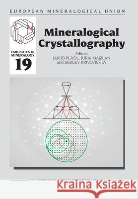 Mineralogical Crystallography Jakub Plášil, Juraj Majzlan, Sergey Krivovichev 9780903056595 Mineralogical Society of Great Britain & Irel