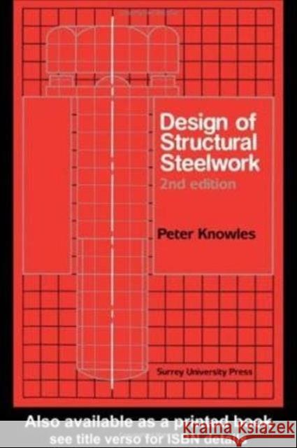 Design of Structural Steelwork P.R. Knowles P.R. Knowles  9780903384599 Taylor & Francis