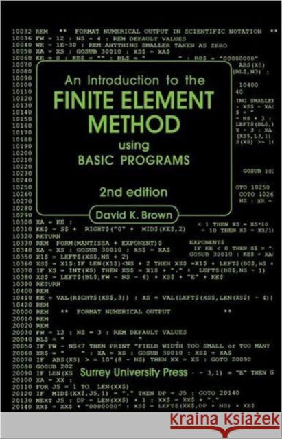 Introduction to the Finite Element Method using BASIC Programs D.K. Brown D.K. Brown  9780903384629 Taylor & Francis