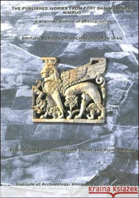 The Published Ivories from Fort Shalmaneser, Nimrud Georgina Herrmann Helena Coffey Stuart Laidlaw 9780903472166 British School of Archaeology in Iraq