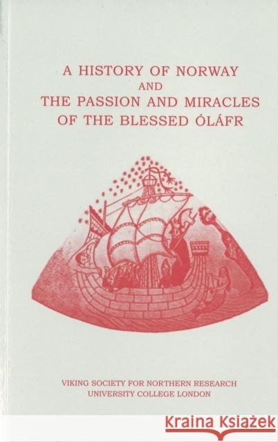 A History of Norway and the Passion and Miracles of the Blessed Olafr Carl Phelpstead 9780903521482 Viking Society for Northern Research