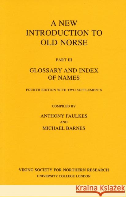 New Introduction to Old Norse: Part 3: Glossary and Index of Names Michael Barnes 9780903521703 Viking Society for Northern Research