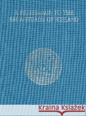 A Pilgrimage to the Saga-Steads of Iceland: 2015 W. G. Collingwood, Jon Kalman Stefansson, Matthias Egeler 9780903521925 Viking Society for Northern Research