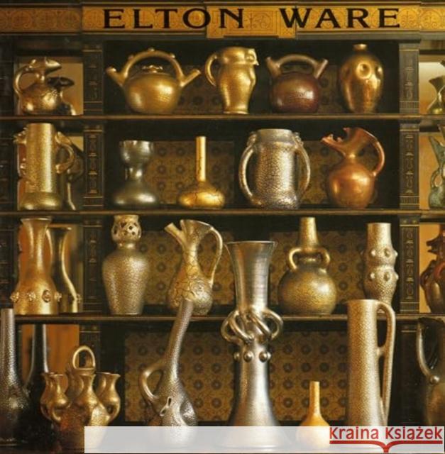 Elton Ware: The Pottery of Sir Edward Elton Malcolm Haslam 9780903685252