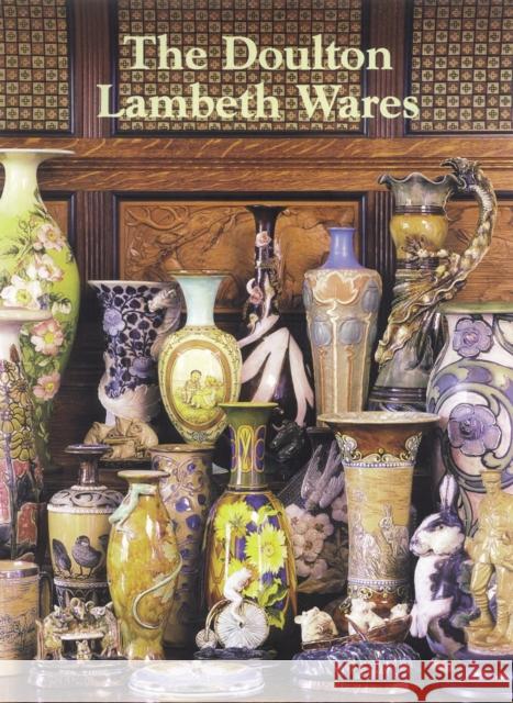 The Doulton Lambeth Wares Desmond Eyles, Louise Irvine 9780903685795 Richard Dennis