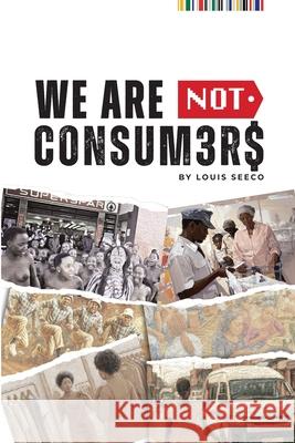 We Are Not Consumers Louis Seeco 9780903733649 Louis Seeco