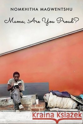 Mama, Are You Proud? Nomkhitha Magwentshu 9780903733724 Nomkhitha Magwentshu