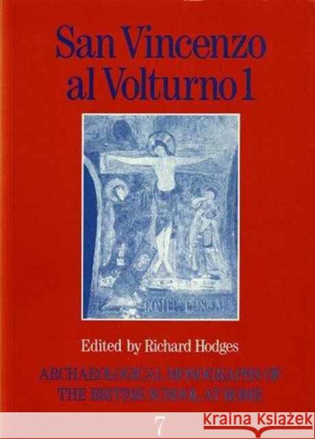 San Vincenzo Al Volturno 1: The 1980-86 Excavations, Part 1 Hodges, Richard 9780904152241