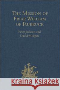 The Mission of Friar William of Rubruck: His Journey to the Court of the Great Khan Möngke, 1253-1255 Jackson, Peter 9780904180299
