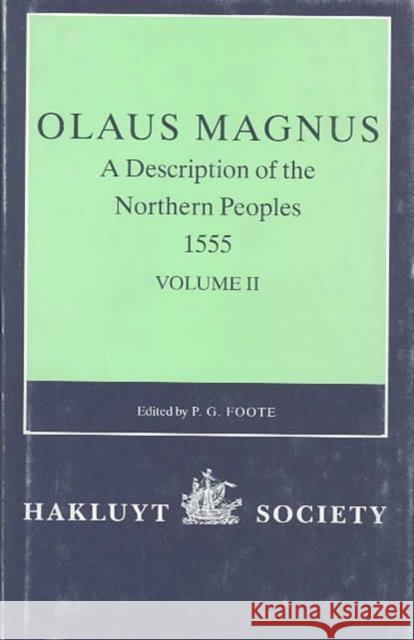 Olaus Magnus, a Description of the Northern Peoples, 1555: Volume I Foote, P. G. 9780904180589 Hakluyt Society