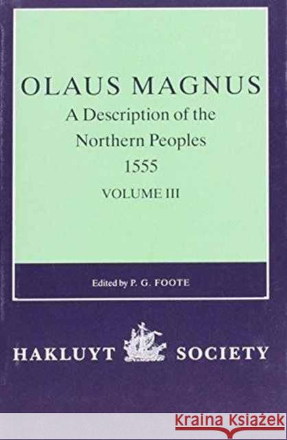 Olaus Magnus, a Description of the Northern Peoples, 1555: Volume III Foote, P. G. 9780904180596 ASHGATE PUBLISHING GROUP
