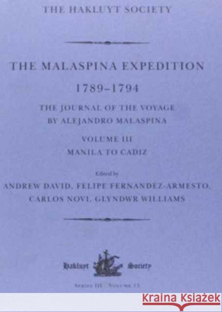 The Malaspina Expedition 1789-1794 / ... / Volume III / Manila to Cadiz: Manila to Cadiz David, Andrew 9780904180848