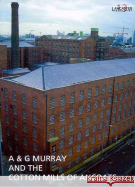 A and G Murray and the Cotton Mills of Ancoats I. Miller 9780904220469 Oxford Archaeology
