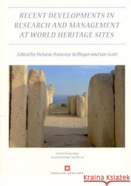 Recent Developments in the Research and Management at World Heritage Sites Melanie Pomeroy-Kellinger Ian Scott 9780904220476