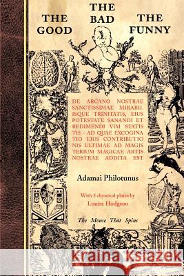 The Good The Bad The Funny: de Arcano Nostrae Sanctissimae Mirabilisque Trinitatis Philotunus, Adamai 9780904311105 Mouse That Spins