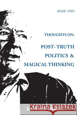 Thoughts on: Post-truth Politics & Magical Thinking Ramsey Dukes 9780904311501
