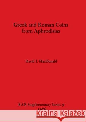 Greek and Roman Coins from Aphrodisias David J. MacDonald 9780904531411