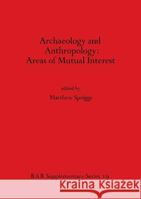 Archaeology and Anthropology Matthew Spriggs   9780904531633 BAR Publishing