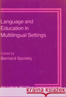 Language and Education in Multilingual Settings Bernard Spolsky 9780905028583 Multilingual Matters Limited