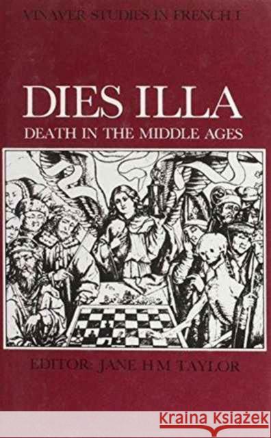 Dies Illa. Death in the Middle Ages: Proceedings of the 1983 Manchester Colloquium Jane H. M. Taylor 9780905205182