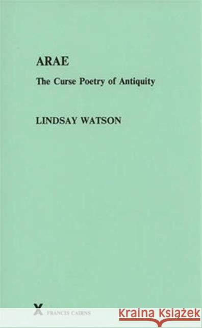 Arae: The Curse Poetry of Antiquity Watson, Lindsay 9780905205755 Francis Cairns Publications