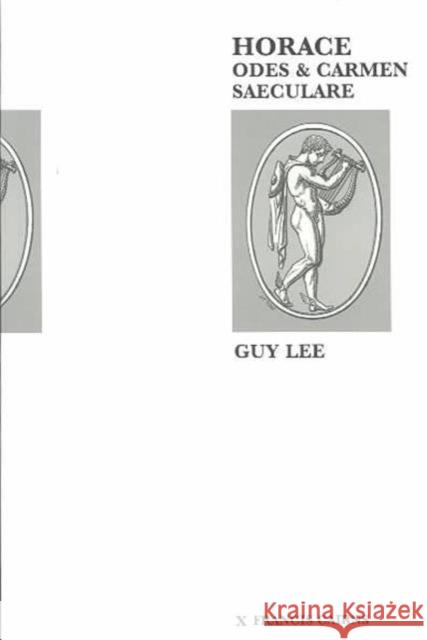 Horace Odes and Carmen Saeculare Guy Lee 9780905205960 Francis Cairns Publications