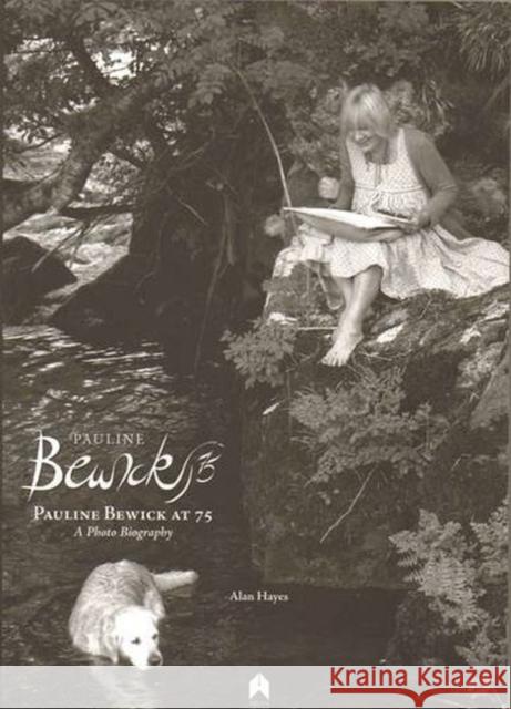 Pauline Bewick at 75: A Photo Biography Hayes, Alan 9780905223919