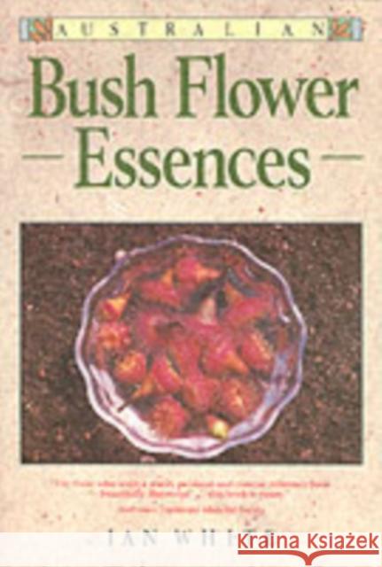 Australian Bush Flower Essences Ian White 9780905249841 Kaminn Media Ltd