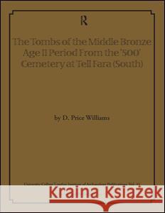 The Tombs of the Middle Bronze Age II Period from the '500' Cemetery at Tell Fara (South) D. Price Williams 9780905853055