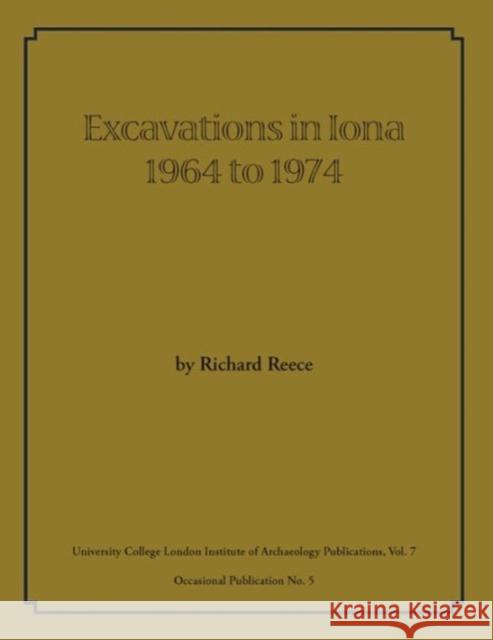 Excavations in Iona 1964 to 1974 Richard Reece 9780905853093