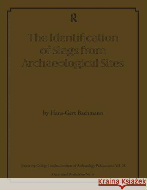 The Identification of Slags from Archaeological Sites Hans-Gert Bachmann 9780905853109 Left Coast Press