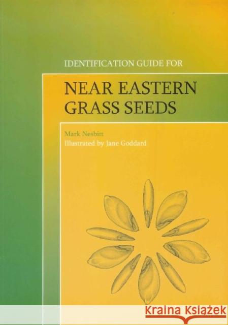 Identification Guide for Near Eastern Grass Seeds Mark Nesbitt 9780905853413 UNIVERSITY OF LONDON,INSTITUTE OF ARCHAEOLOGY