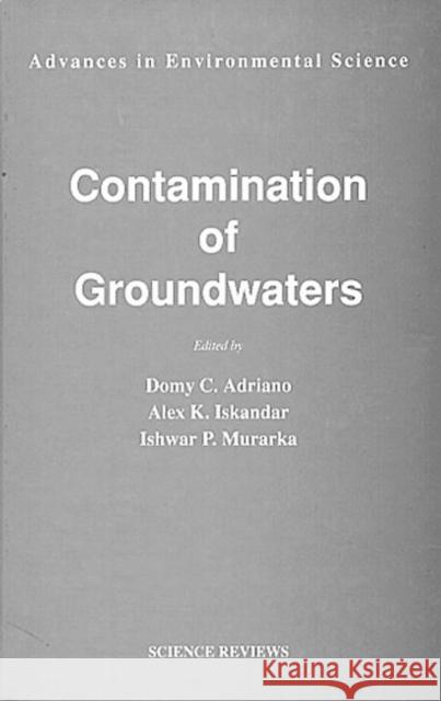 Contamination of Groundwaters: Advances in Environmental Science Adriano, Domy C. 9780905927442 TAYLOR & FRANCIS LTD