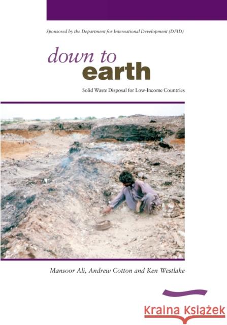 Down to Earth: Solid Waste Disposal for Low-Income Countries Ali, Mansoor 9780906055663