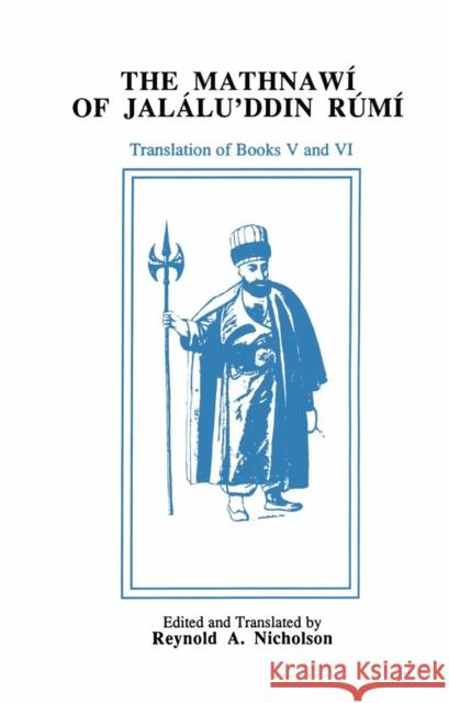 The Mathnawí of Jaláluʾddín Rúmí: Volume 6, English Text A. Nicholson, Reynold 9780906094105 GIBB MEMORIAL TRUST