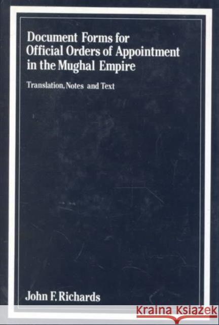 Document Forms for Official Orders of Appointment in the Mughal Empire John F. Richards 9780906094143 Gibb Memorial Trust
