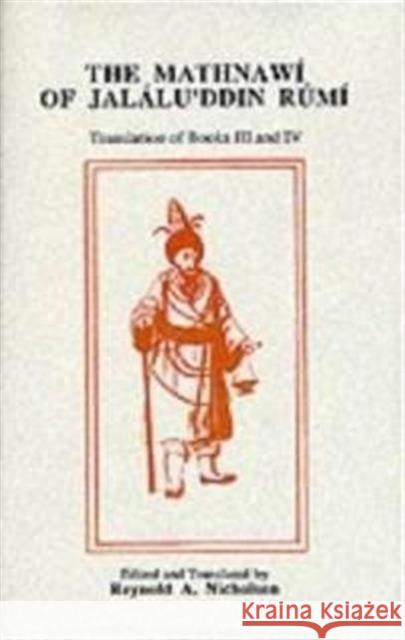 The Mathnawí of Jaláluʾddín Rúmí: Volume 3, Persian Text A. Nicholson, Reynold 9780906094259