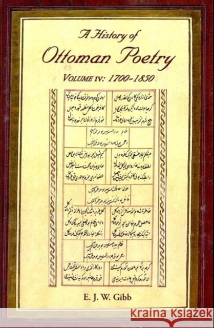 A History of Ottoman Poetry Volume IV: 1700 - 1850 Gibb, E. J. W. 9780906094587 Gibb Memorial Trust