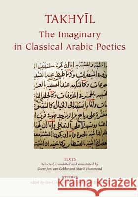 Takhyil: The Imaginary in Classical Arabic Poetics Van Gelder, G. J. 9780906094693 Gibb Memorial Trust