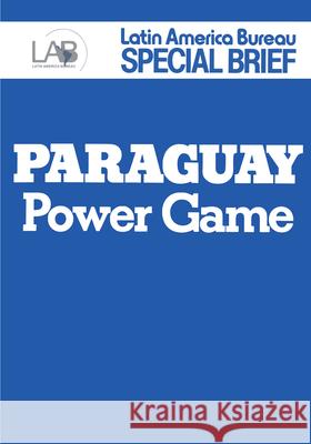 Paraguay, Power Game Latin America Bureau 9780906156100 Latin America Bureau