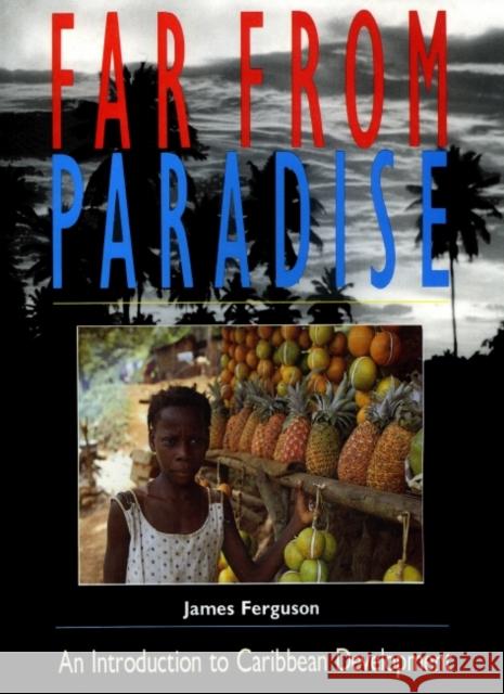Far from Paradise: An Introduction to Caribbean Development Ferguson, James 9780906156544