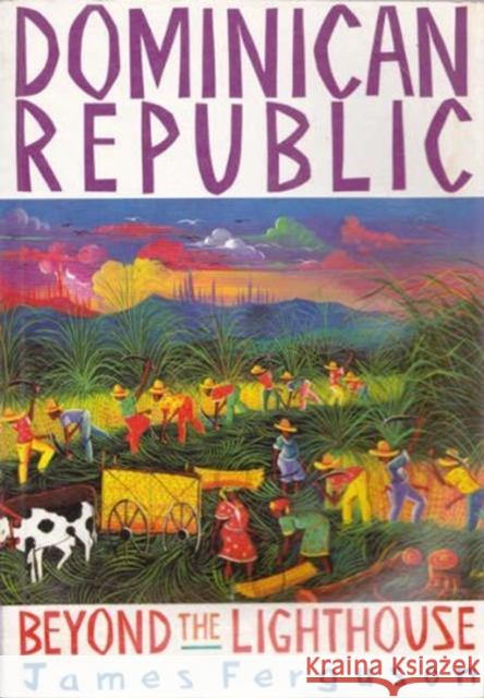 Dominican Republic: Beyond the Lighthouse James Ferguson Duncan Green  9780906156643